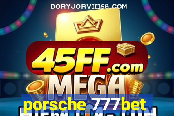 porsche 777bet